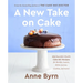 A New Take on Cake: 175 Beautiful, Doable Cake Mix Recipes for Bundts, Layers, Slabs, Loaves, Cookies, and More! a Baking Book
