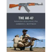 The Ak-47: Kalashnikov-Series Assault Rifles
