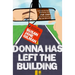 Donna Has Left the Building