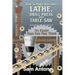 How to Make Your Own Lathe, Drill Press and Table Saw