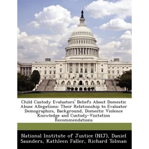 Child Custody Evaluators' Beliefs about Domestic Abuse Allegations: Their Relationship to Evaluator Demographics, Background, Domestic Violence Knowle