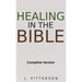 Healing in the Bible: Complete Version - Biblical Healing: The Power of Prayer for Inner Healing and Restoration: Complete Version - Biblical Healing: