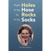 From Holes in My Hose to Rocks in My Socks