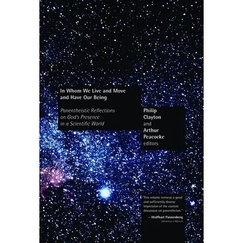 In Whom We Live and Move and Have Our Being: Panentheistic Reflections on God's Presence in a Scientific World