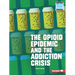 The Opioid Epidemic and the Addiction Crisis