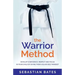 The Warrior Method: Develop Confidence, Respect and Focus in Your Child by Giving Them a Black Belt Mindset