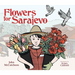 Flowers for Sarajevo