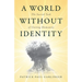 A World Without Identity: The Sacred Task of Uniting Humanity