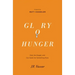 Glory Hunger: God, the Gospel, and Our Quest for Something More