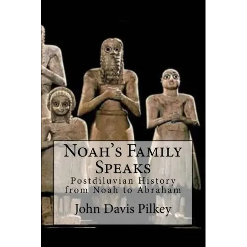 Noah's Family Speaks: Postdiluvian History from Noah to Abraham