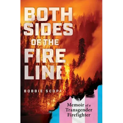 Both Sides of the Fire Line: Memoir of a Transgender Firefighter
