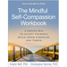 The Mindful Self-Compassion Workbook: A Proven Way to Accept Yourself, Build Inner Strength, and Thrive