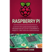Raspberry Pi: A Step-by-Step Guide For Beginners to Program and Set-Up Top 10 Raspberry Pi Projects + First Steps on Configuration