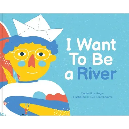 I Want to Be a River