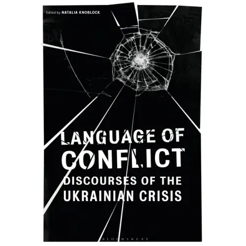 Language of Conflict: Discourses of the Ukrainian Crisis