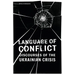 Language of Conflict: Discourses of the Ukrainian Crisis