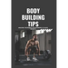 Bodybuilding Tips: Amazing Techniques for beginners to raise weight