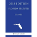 Florida Statutes - Crimes (2018 Edition)