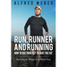 Run, Runner and Running: How to Use Your Feet to Beat the Fat: Running for Weight Loss Made Easy