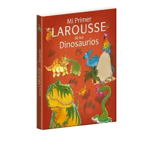 Mi Primer Larousse de Los Dinosaurios