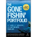 The Gone Fishin' Portfolio: Get Wise, Get Wealthy--And Get on with Your Life