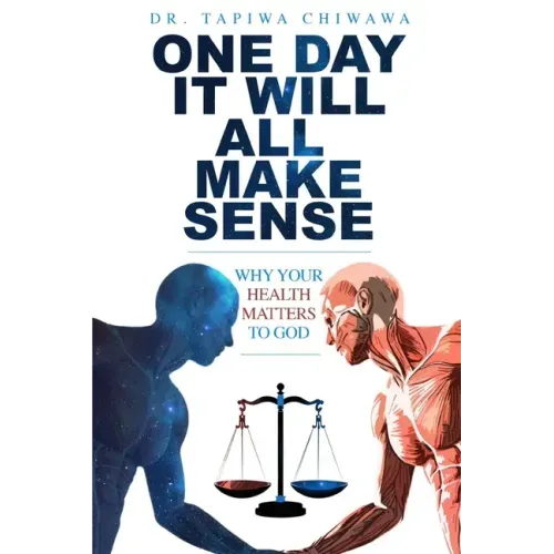One Day It Will All Make Sense: Why Your Health Matters to God