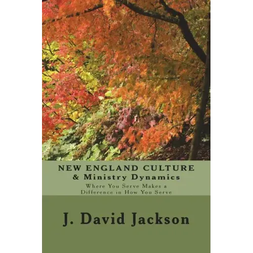 NEW ENGLAND CULTURE & Ministry Dynamics: Where You Serve Makes a Difference in How You Serve