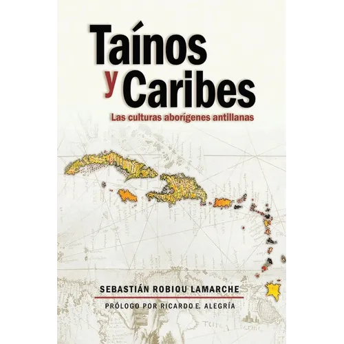 Tainos y Caribes: Las culturas aborigenes antillanas