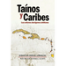 Tainos y Caribes: Las culturas aborigenes antillanas