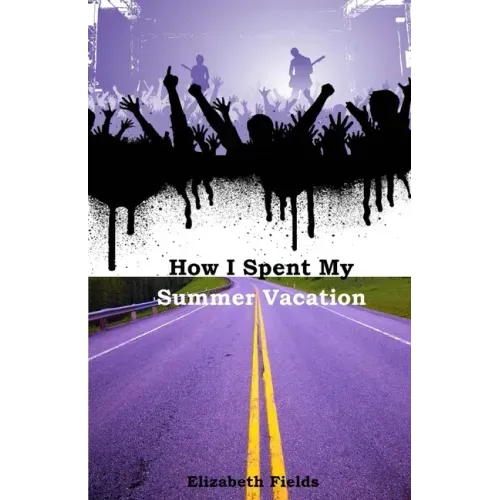 How I Spent My Summer Vacation