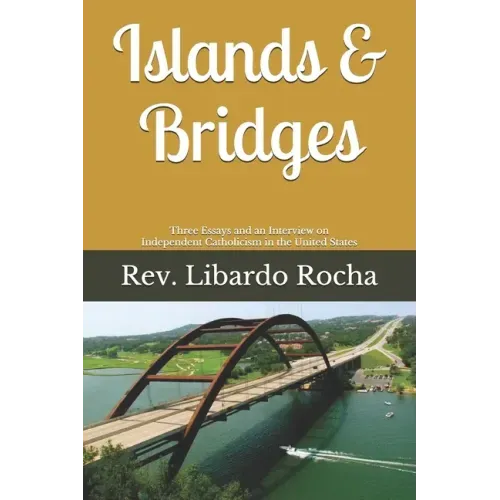 Islands & Bridges: Three Essays and an Interview on Independent Catholicism in the United States