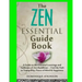 Zen: The Essential Guide Book.: A Guide to the Essential Learnings and Traditions of Zen Buddhism - Find the Path to Tranqu