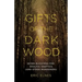 Gifts of the Dark Wood: Seven Blessings for Soulful Skeptics (and Other Wanderers)