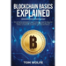 Blockchain Basics Explained: The Definitive Beginner's Guide to Blockchain Technology and Cryptocurrencies, Smart Contracts, Wallets, Mining, ICO,