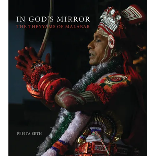 In God's Mirror: The Theyyams of Malabar