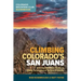 Climbing Colorado's San Juans: A Comprehensive Guide to Hikes, Scrambles, and Technical Climbs