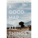 A Good Map of All Things: A Picaresque Novel
