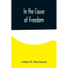 In the Cause of Freedom