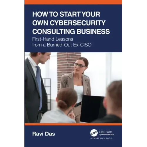 How to Start Your Own Cybersecurity Consulting Business: First-Hand Lessons from a Burned-Out Ex-CISO