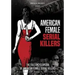 American Female Serial Killers: The Full Encyclopedia of American Female Serial Killers