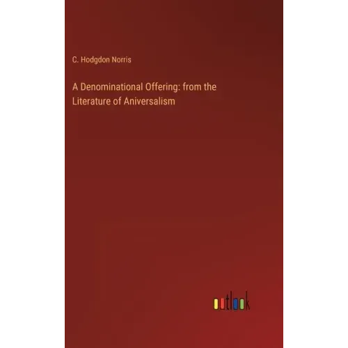 A Denominational Offering: from the Literature of Aniversalism