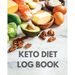 Keto Diet Log Book: Ketogenic Diet Planner, Weight Loss Food Tracker Notebook, 90 Day Macros Counter, Low Carb, Keto Journal