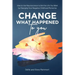 Change What Happened to You: How to Use Neuroscience to Get the Life You Want by Changing Your Negative Childhood Memories