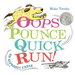 Oops, Pounce, Quick, Run!: An Alphabet Caper