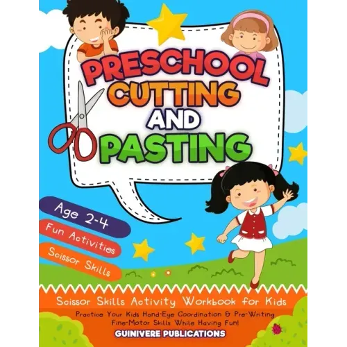 Preschool Cutting and Pasting: Scissor Skills Activity Workbook for Kids Practice Your Kids Hand-Eye Coordination & Pre-Writing Fine-Motor Skills Whi