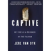 Captive: My Time as a Prisoner of the Taliban