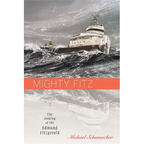 Mighty Fitz: The Sinking of the Edmund Fitzgerald