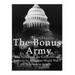 The Bonus Army: The History of the Controversial Protests by American World War I Veterans in 1932