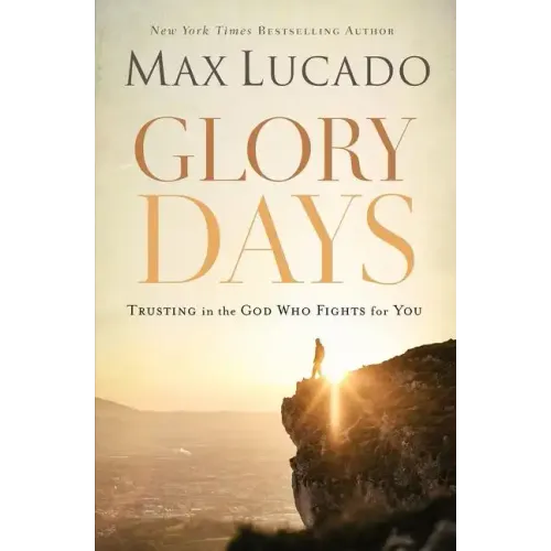 Glory Days: Trusting the God Who Fights for You