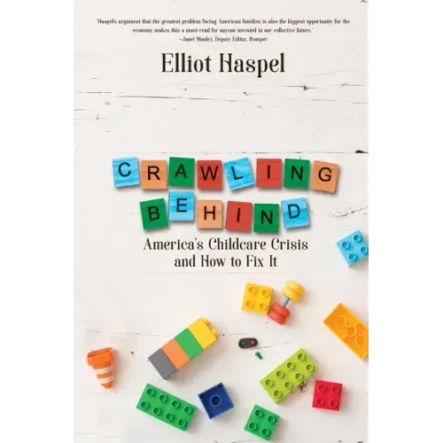 Crawling Behind: America's Child Care Crisis and How to Fix It